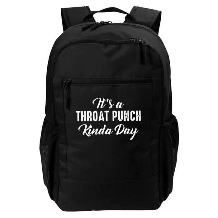 Its A Throat Punch Kinda Day Daily Commute Backpack