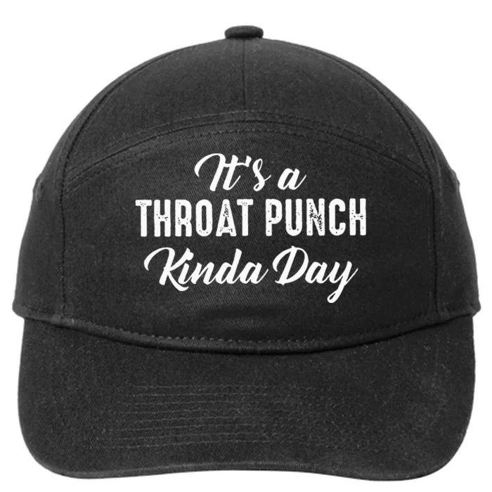 Its A Throat Punch Kinda Day 7-Panel Snapback Hat