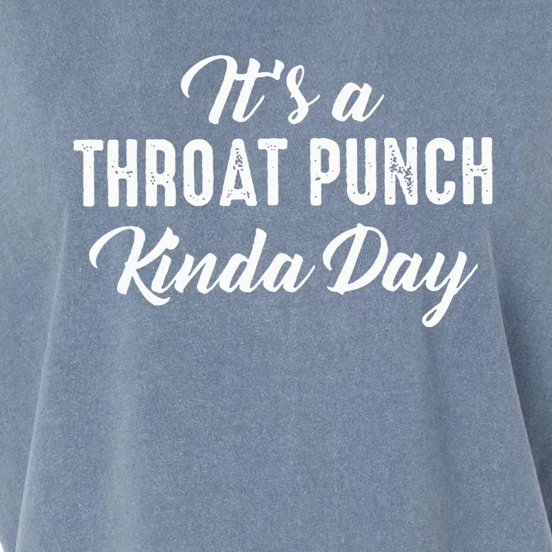 Its A Throat Punch Kinda Day Garment-Dyed Women's Muscle Tee