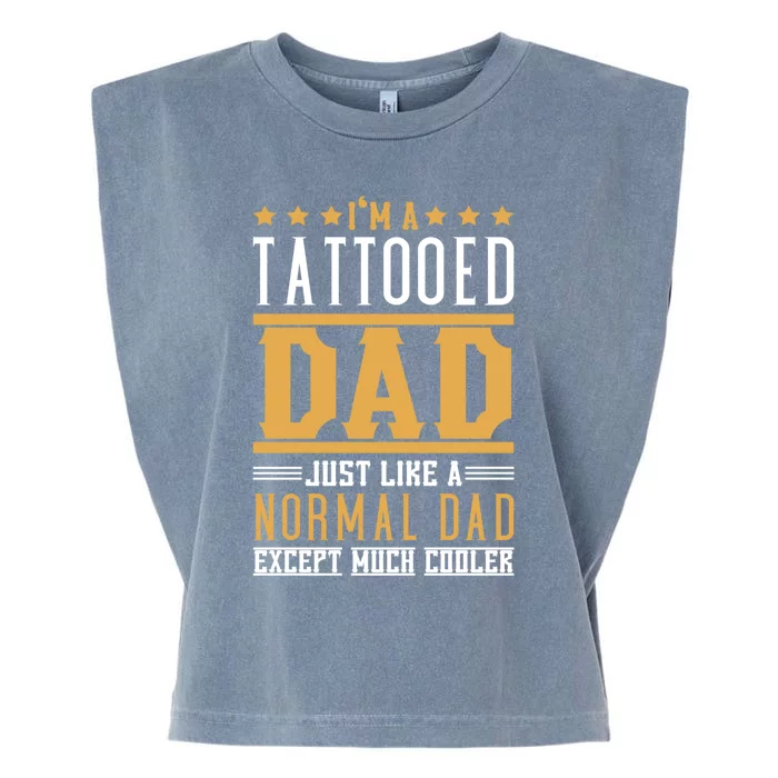 I'm A Tattooed Dad Just Like A Normal Dad For Father's Day Gift Garment-Dyed Women's Muscle Tee