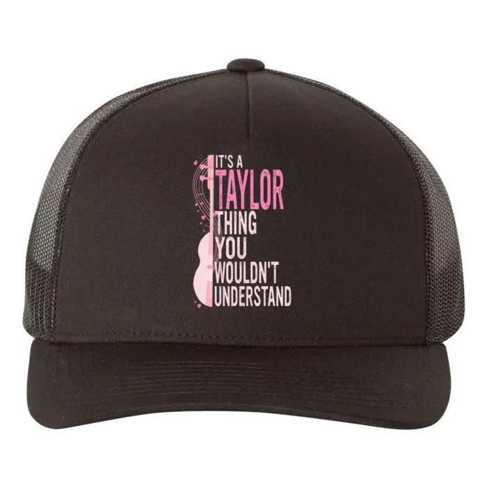 ItS A Taylor Thing You WouldnT Understand Yupoong Adult 5-Panel Trucker Hat