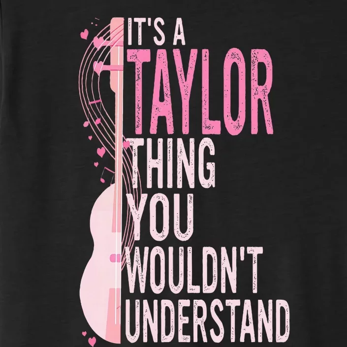 ItS A Taylor Thing You WouldnT Understand ChromaSoft Performance T-Shirt