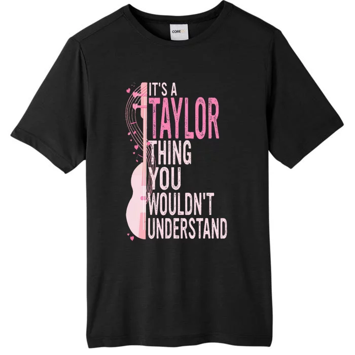 ItS A Taylor Thing You WouldnT Understand ChromaSoft Performance T-Shirt