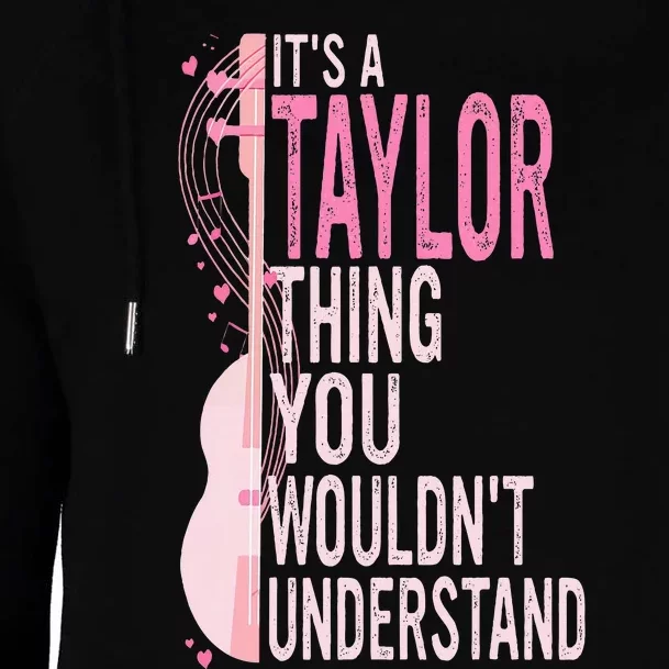 ItS A Taylor Thing You WouldnT Understand Womens Funnel Neck Pullover Hood