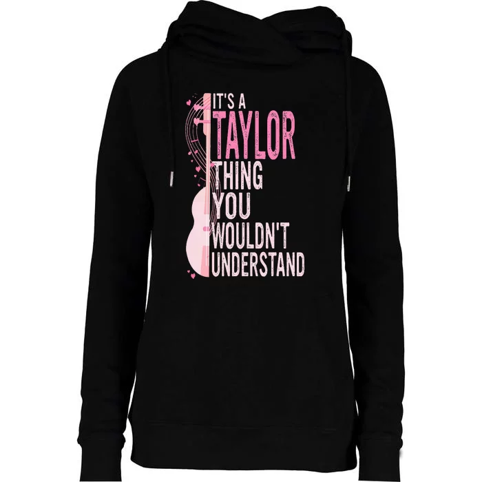 ItS A Taylor Thing You WouldnT Understand Womens Funnel Neck Pullover Hood