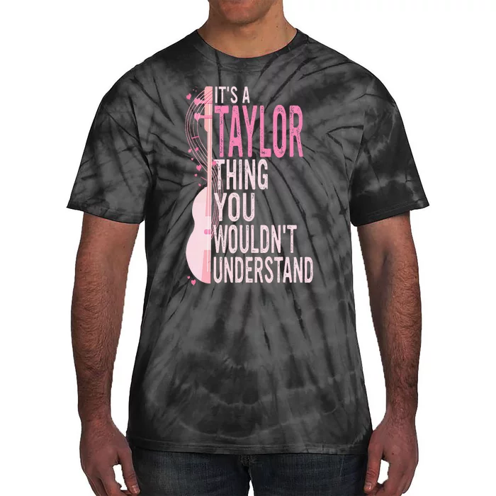 ItS A Taylor Thing You WouldnT Understand Tie-Dye T-Shirt