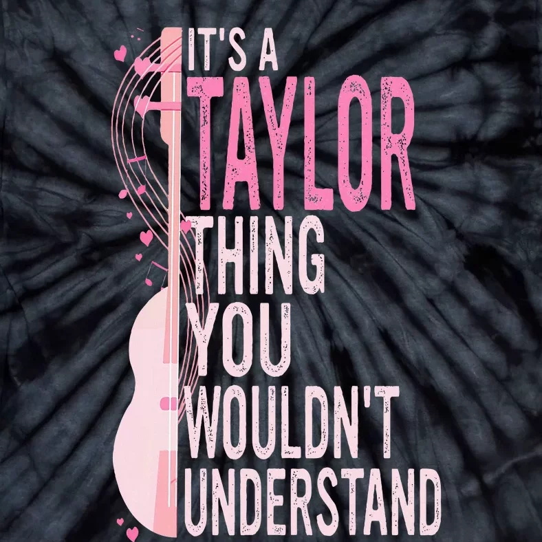 ItS A Taylor Thing You WouldnT Understand Tie-Dye T-Shirt