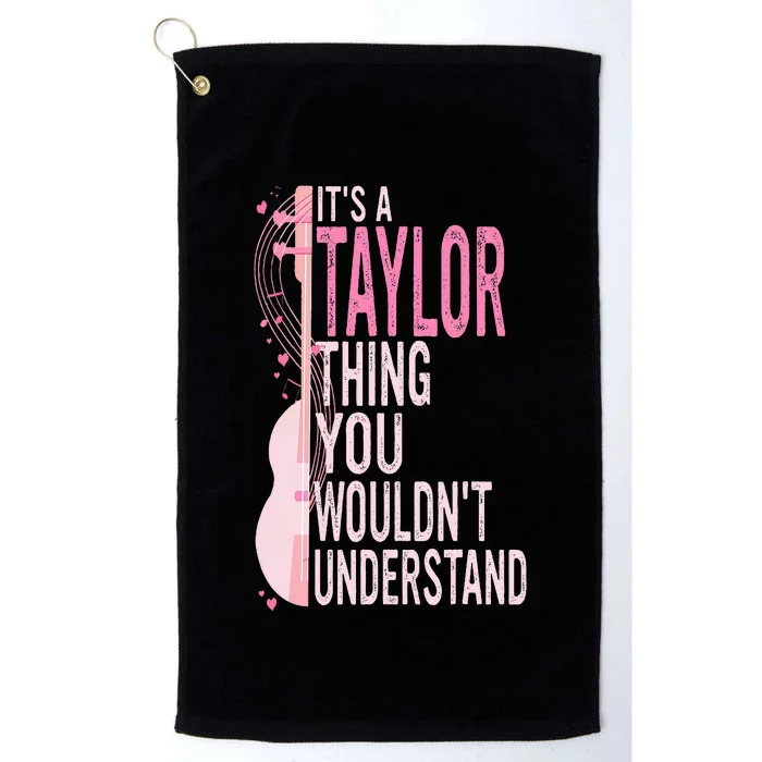 ItS A Taylor Thing You WouldnT Understand Platinum Collection Golf Towel