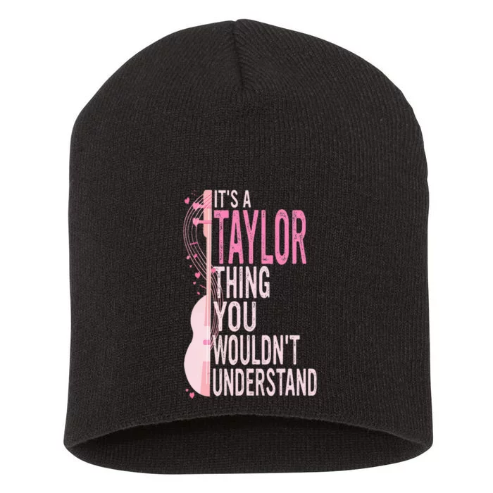 ItS A Taylor Thing You WouldnT Understand Short Acrylic Beanie