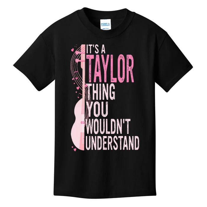 ItS A Taylor Thing You WouldnT Understand Kids T-Shirt