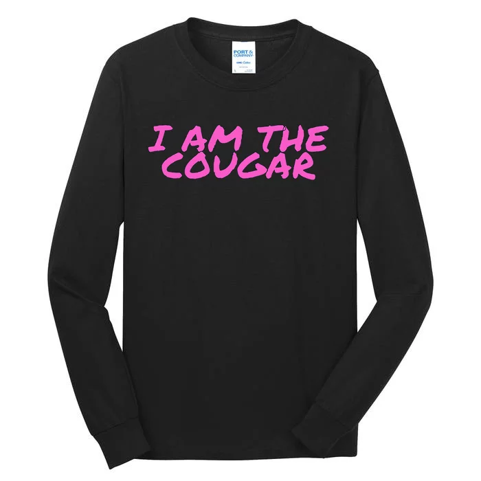 I Am The Cougar Im The Cougar Tall Long Sleeve T-Shirt