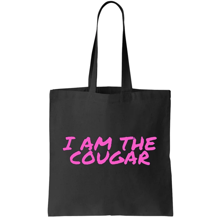 I Am The Cougar Im The Cougar Tote Bag