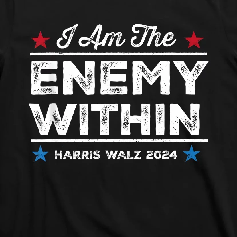 I Am The Enemy Within Harris Walz 2024 Merch T-Shirt