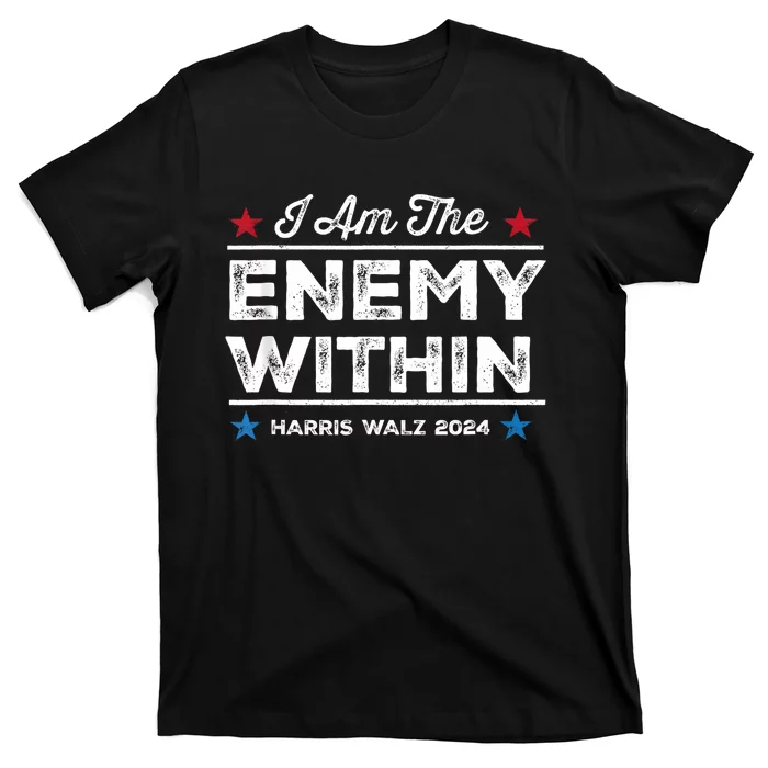 I Am The Enemy Within Harris Walz 2024 Merch T-Shirt