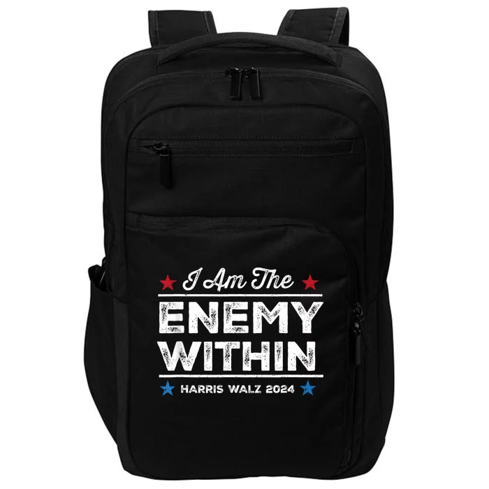 I Am The Enemy Within Harris Walz 2024 Merch Impact Tech Backpack