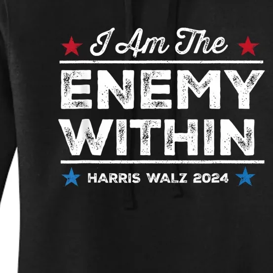 I Am The Enemy Within Harris Walz 2024 Merch Women's Pullover Hoodie