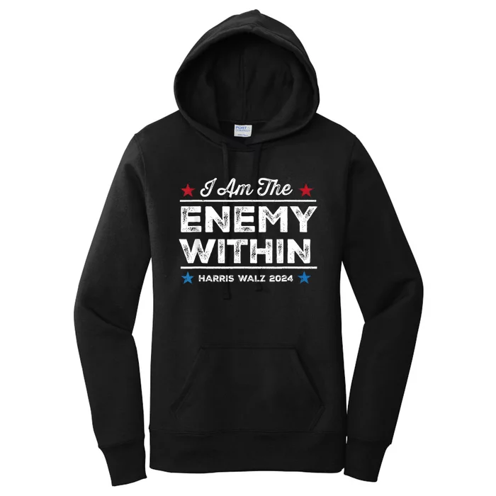 I Am The Enemy Within Harris Walz 2024 Merch Women's Pullover Hoodie