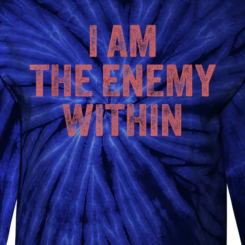 I Am The Enemy Within Pun Tie-Dye Long Sleeve Shirt