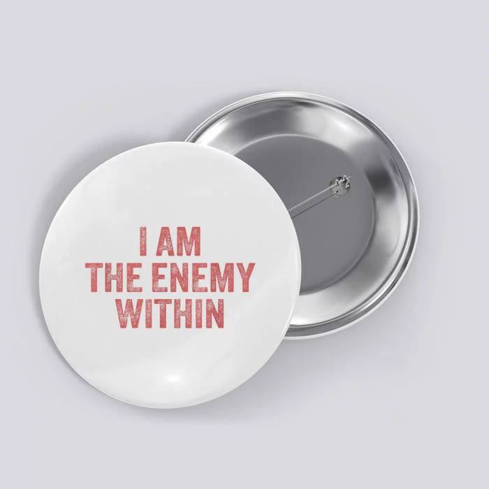 I Am The Enemy Within Pun Button