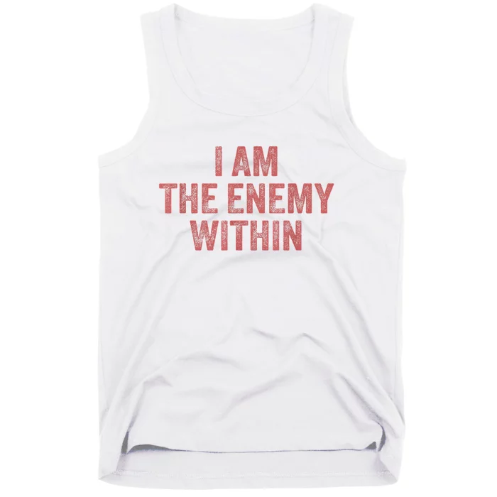 I Am The Enemy Within Pun Tank Top