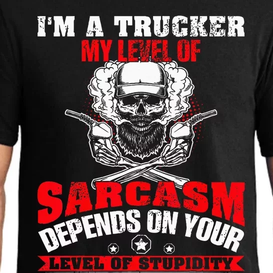 Im A Trucker My Level Of Sarcasm Depends On Your Level Of Pajama Set