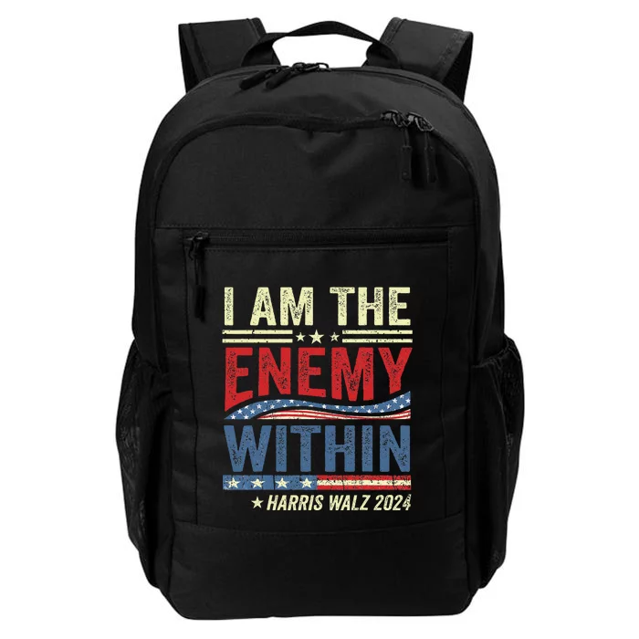 I Am The Enemy Within Harris Walz 2024 Daily Commute Backpack