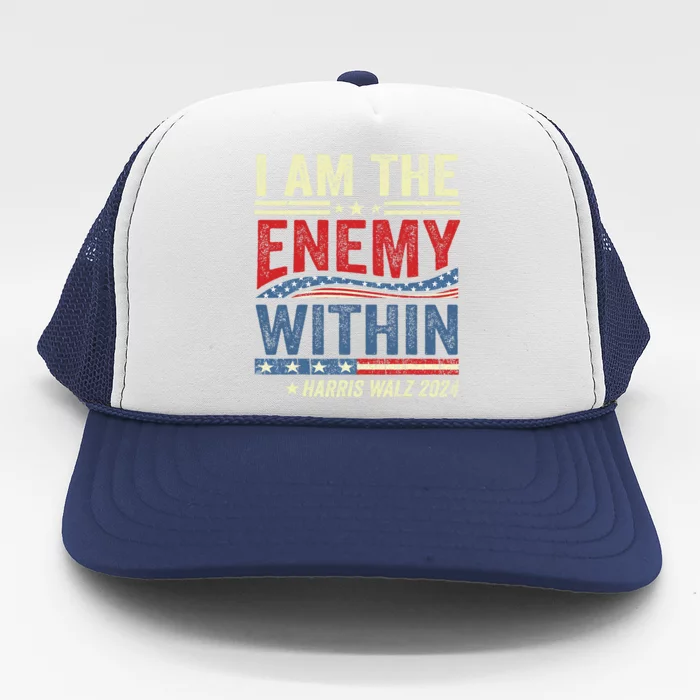 I Am The Enemy Within Harris Walz 2024 Trucker Hat