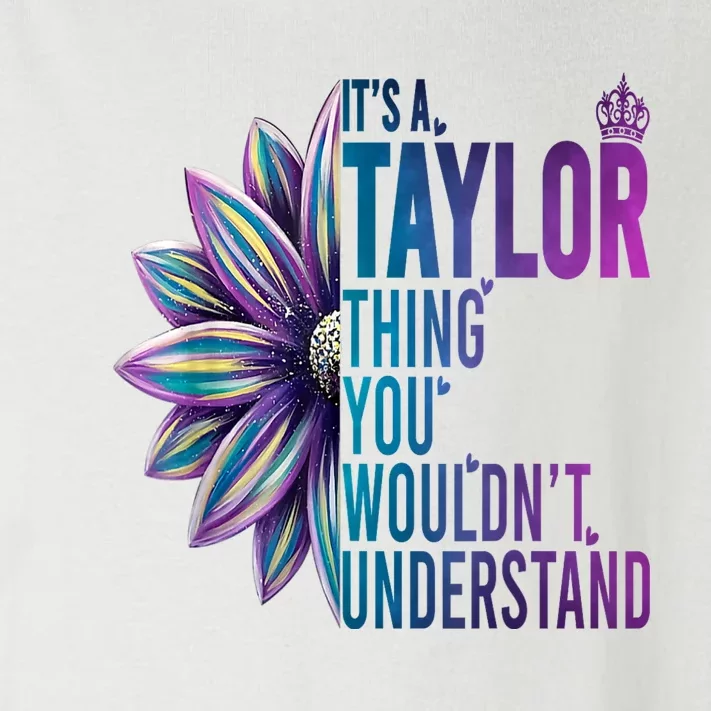 ItS A Taylor Thing You WouldnT Understand Name Taylor Toddler Long Sleeve Shirt