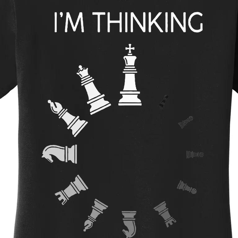 I am Thinking Chess Pieces I'm Thinking Chess Player Lover Women's T-Shirt