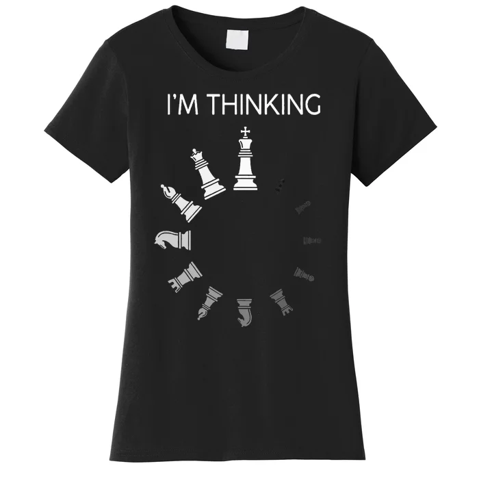 I am Thinking Chess Pieces I'm Thinking Chess Player Lover Women's T-Shirt