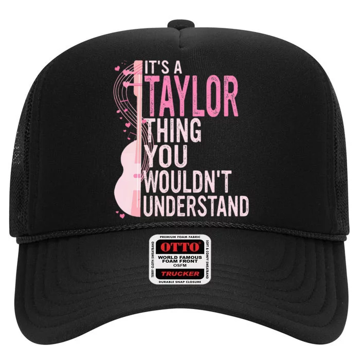 ItS A Taylor Thing You WouldnT Understand High Crown Mesh Trucker Hat