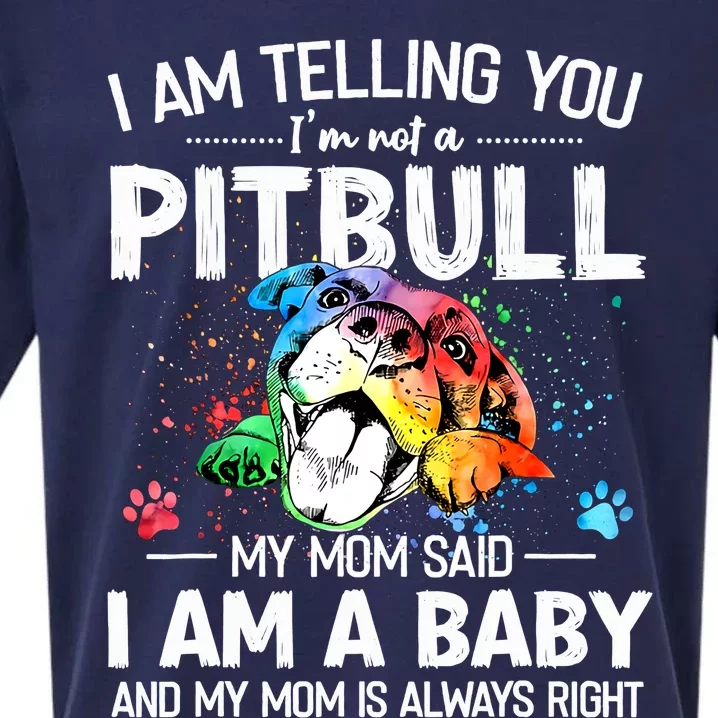 I Am Telling You I'm Not A Pitbull Dog I Am A Baby And My Mom Is Always Right Sueded Cloud Jersey T-Shirt