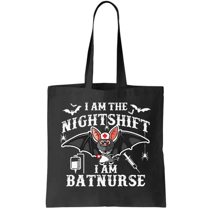 I Am The Nightshift I Am Bat Nurse Halloween Nursing Job Tote Bag