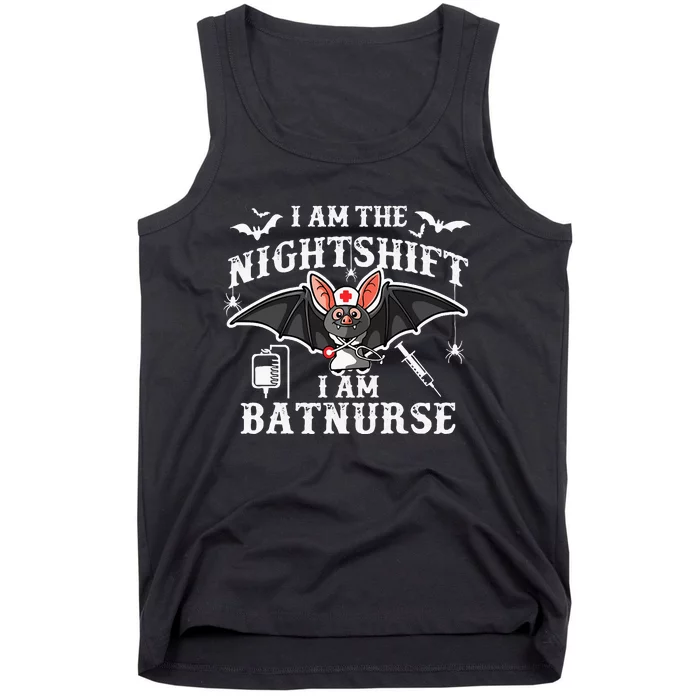 I Am The Nightshift I Am Bat Nurse Halloween Nursing Job Tank Top