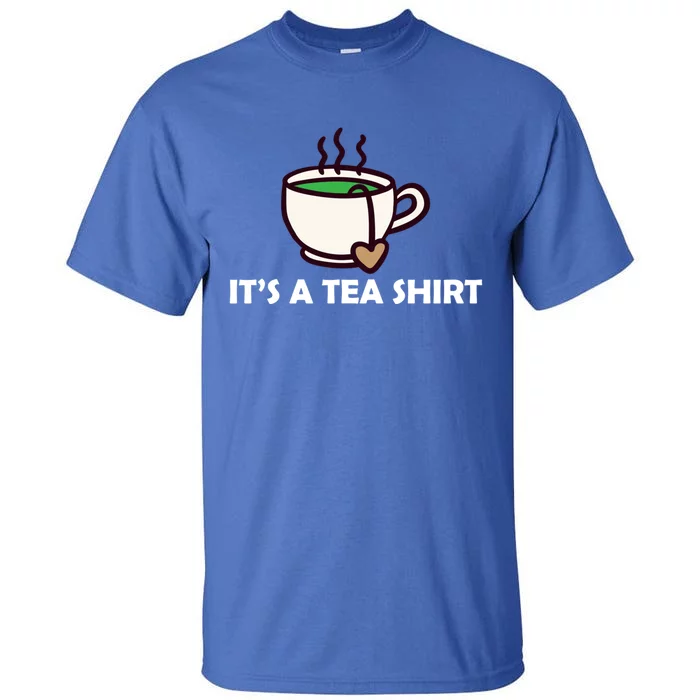 It's A Tea Cool Gift Tea Lover Food Pun Lover Meaningful Gift Tall T-Shirt