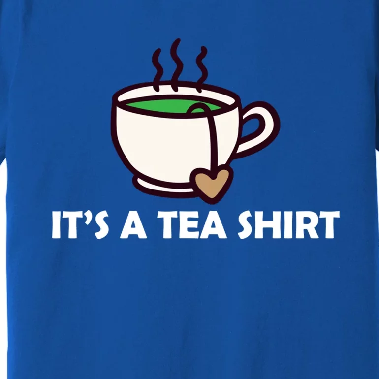 It's A Tea Cool Gift Tea Lover Food Pun Lover Meaningful Gift Premium T-Shirt