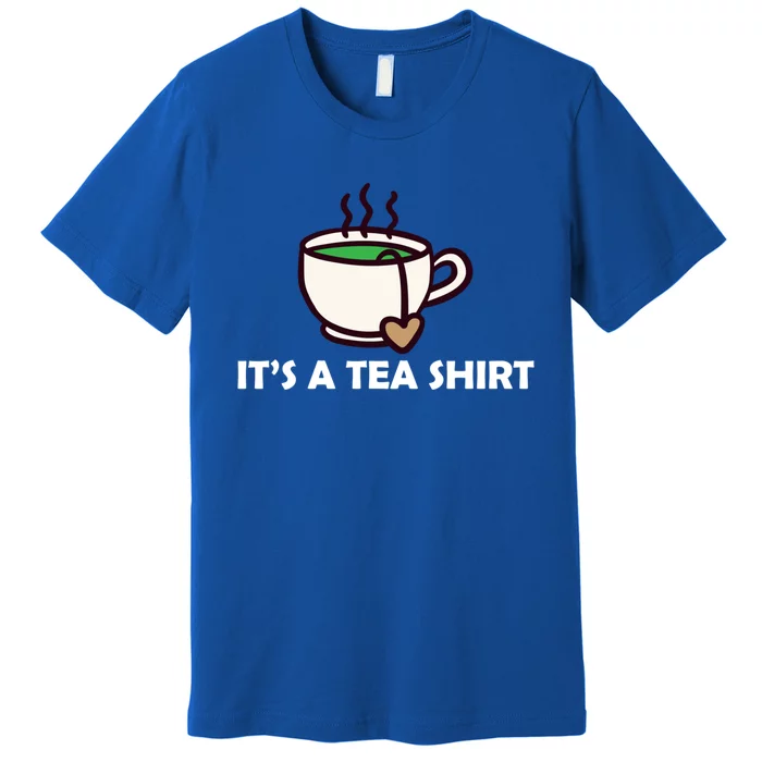 It's A Tea Cool Gift Tea Lover Food Pun Lover Meaningful Gift Premium T-Shirt