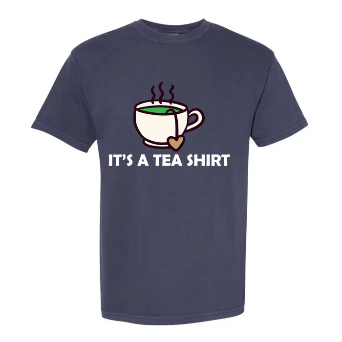 It's A Tea Cool Gift Tea Lover Food Pun Lover Meaningful Gift Garment-Dyed Heavyweight T-Shirt