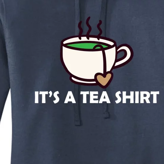 It's A Tea Cool Gift Tea Lover Food Pun Lover Meaningful Gift Women's Pullover Hoodie