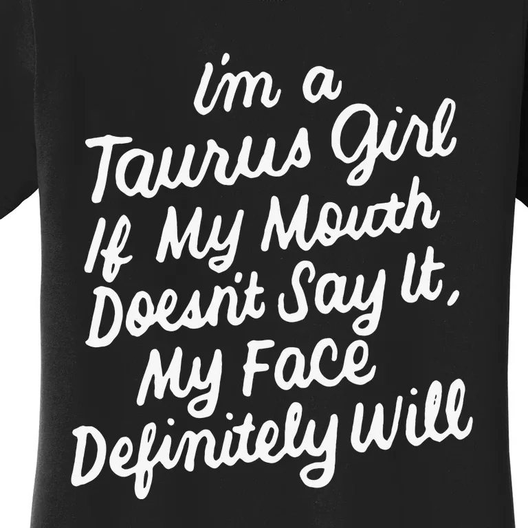 I'm a Taurus If My Mouth Doesn't Say It Birthday Women's T-Shirt