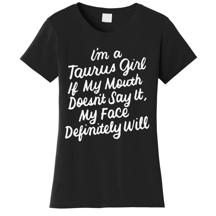 I'm a Taurus If My Mouth Doesn't Say It Birthday Women's T-Shirt