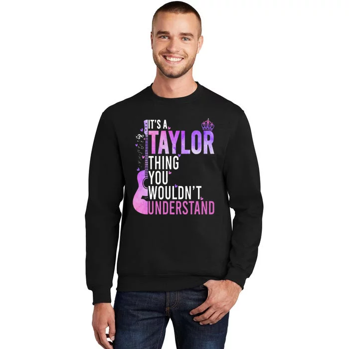 ItS A Taylor Thing You WouldnT Understand Sweatshirt