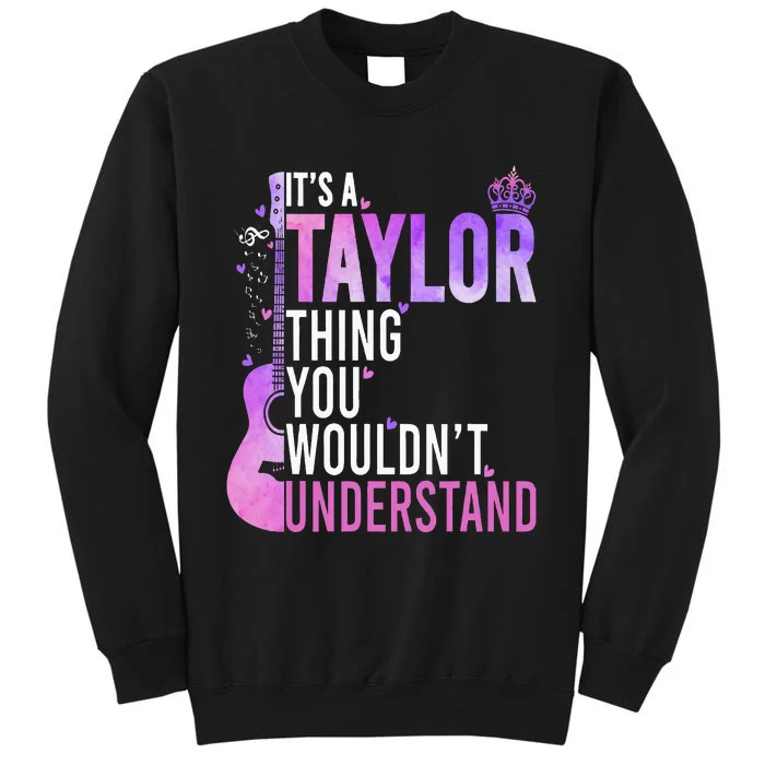 ItS A Taylor Thing You WouldnT Understand Sweatshirt