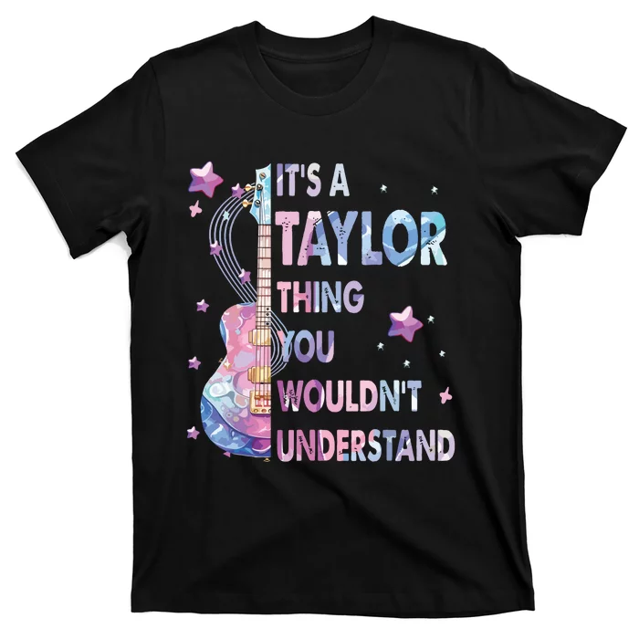 ItS A Taylor Thing You WouldnT Understand T-Shirt