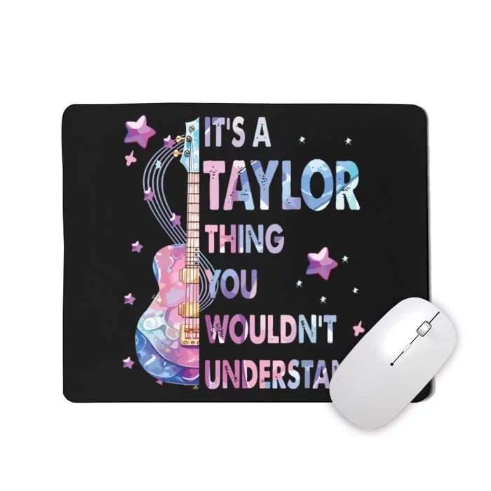 ItS A Taylor Thing You WouldnT Understand Mousepad