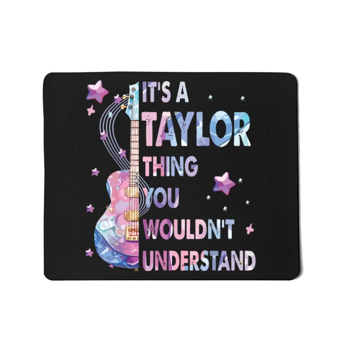 ItS A Taylor Thing You WouldnT Understand Mousepad