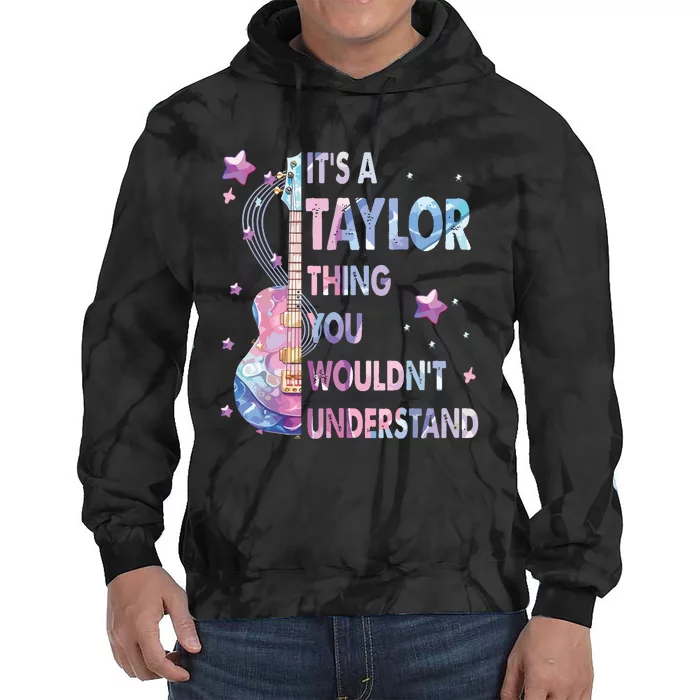 ItS A Taylor Thing You WouldnT Understand Tie Dye Hoodie