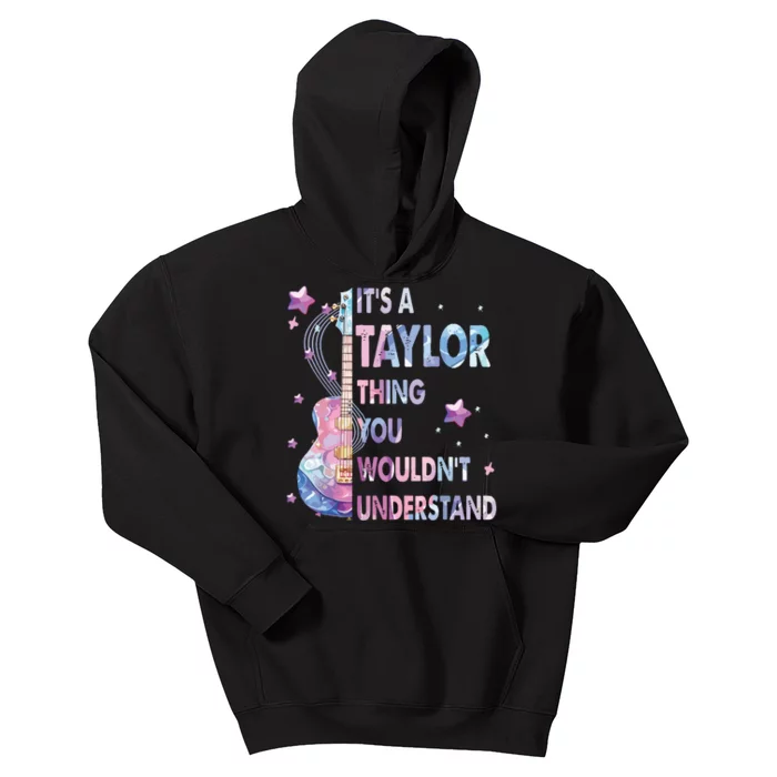 ItS A Taylor Thing You WouldnT Understand Kids Hoodie