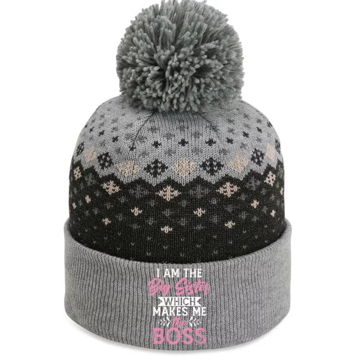 I Am The Big Sister Which Makes Me The Boss Proud Big Sister Gift The Baniff Cuffed Pom Beanie