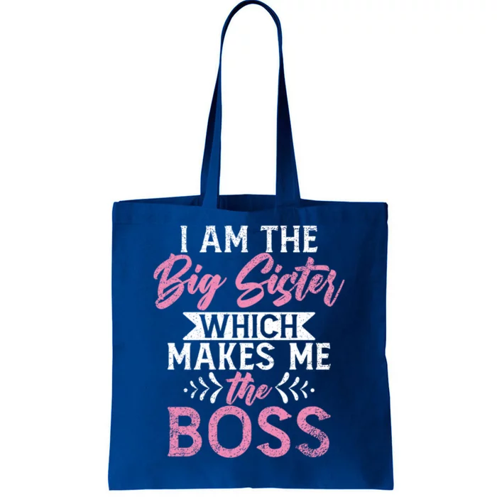 I Am The Big Sister Which Makes Me The Boss Proud Big Sister Gift Tote Bag